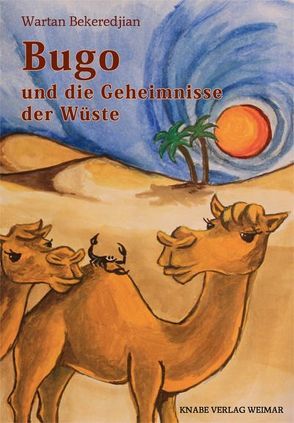 Bugo und die Geheimnisse der Wüste von Bekeredjian,  Wartan, Bol,  Jutta