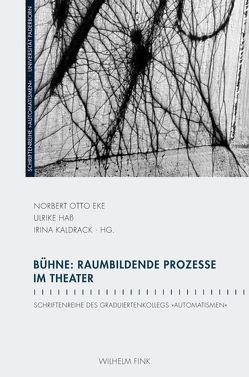 Bühne: Raumbildende Prozesse im Theater von Bosse,  Claudia, Bublitz,  Hannelore, Ecker,  Gisela, Eiermann,  André, Eke,  Norbert Otto, Etzold,  Jörn, Hass,  Ulrike, Hinnenberg,  Meike, Hofmann,  Hannah, Kaldrack,  Irina, Keil,  Reinhard, Kirsch,  Sebastian, Lammert,  Mark, Leeker,  Martina, Lindholm,  Sven, Müller-Schöll,  Nikolaus, Rodatz,  Christoph, Suthor,  Nicola, Tatari,  Marita, Waldenfels,  Bernhard, Wiens,  Birgit, Winkler,  Hartmut