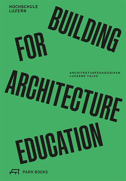 Building for Architecture Education von Angélil,  Marc, Biechteler,  Heike, Dietz,  Dieter, Käferstein,  Johannes