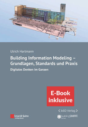 Building Information Modeling – Grundlagen, Standards, Praxis von Hartmann,  Ulrich