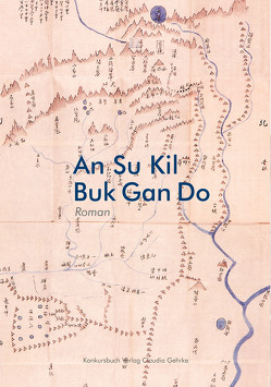 Buk Gan Do von An,  In Kil, An,  Su Kil, Rogge,  Florian