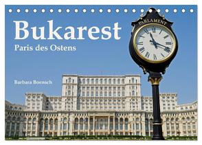 Bukarest – Paris des Ostens (Tischkalender 2024 DIN A5 quer), CALVENDO Monatskalender von Boensch,  Barbara