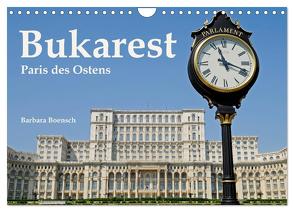 Bukarest – Paris des Ostens (Wandkalender 2024 DIN A4 quer), CALVENDO Monatskalender von Boensch,  Barbara