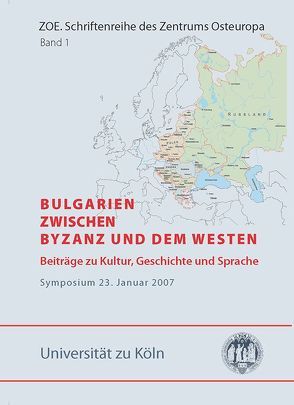 Bulgarien zwischen Byzanz und dem Westen von Lauhus,  Angelika