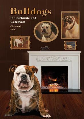 Bulldogs in Geschichte und Gegenwart von Jung,  Christoph