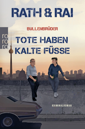 Bullenbrüder: Tote haben kalte Füße von Rai,  Edgar, Rath,  Hans