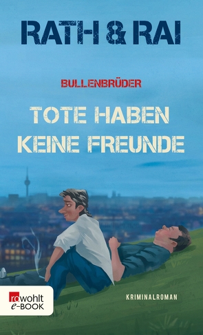 Bullenbrüder: Tote haben keine Freunde von Rai,  Edgar, Rath,  Hans