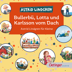 Bullerbü, Lotta und Karlsson vom Dach. Astrid Lindgren für Kleine von Gawlich,  Cathlen, Illert,  Ursula, Landa,  Leonie, Lindgren,  Astrid, Louisan,  Annett