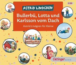 Bullerbü, Lotta und Karlsson vom Dach von Dohrenburg,  Thyra, Engelking,  Katrin, Gawlich,  Cathlen, Gustavus,  Frank, Illert,  Ursula, Kapoun,  Senta, Landa,  Leonie, Lindgren,  Astrid, Louisan,  Annett, Peters,  Karl Kurt, Poppe,  Kay, von Hacht,  Silke