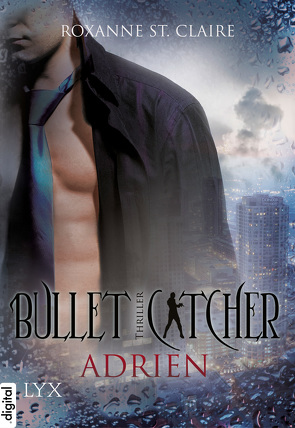 Bullet Catcher – Adrien von Claire,  Roxanne St., Dorn-Ruhl,  Kristiana