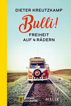 Bulli! Freiheit auf vier Rädern von Kreutzkamp,  Dieter