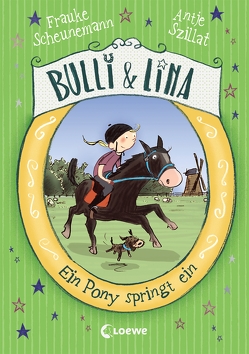 Bulli & Lina 3 – Ein Pony springt ein von Göhlich,  Susanne, Scheunemann,  Frauke, Szillat,  Antje