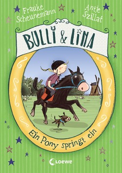 Bulli & Lina (Band 3) – Ein Pony springt ein von Göhlich,  Susanne, Scheunemann,  Frauke, Szillat,  Antje