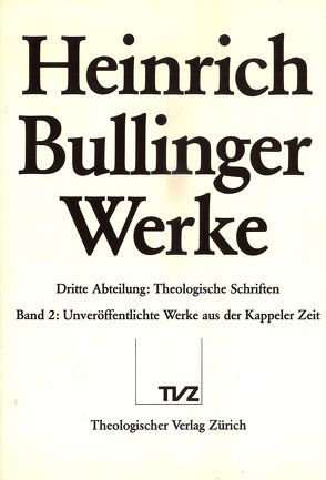 Bullinger, Heinrich: Werke von Bullinger,  Heinrich, Schneider,  Bernhard, VomBerg,  Hans G., Zsindely,  Endre