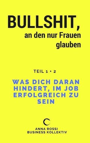 Bullshit, an den nur Frauen glauben von Rossi,  Anna