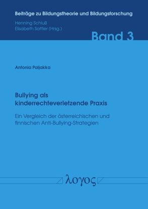 Bullying als kinderrechteverletzende Praxis – Ein Vergleich der österreichischen und finnischen Anti-Bullying-Strategien von Paljakka,  Antonia