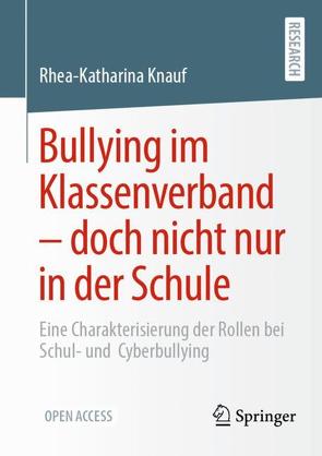 Bullying im Klassenverband – doch nicht nur in der Schule von Knauf,  Rhea-Katharina