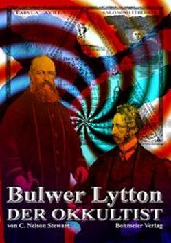 Bulwer Lytton – der Okkultist von Stewart,  Nelsen C, Wollsperger,  Bernd