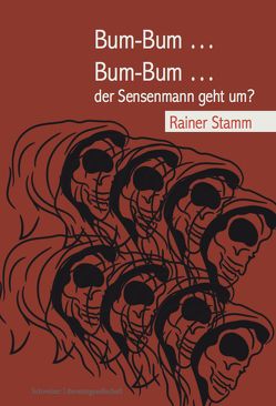 Bum-Bum … Bum-Bum … der Sensenmann geht um? von Stamm,  Rainer