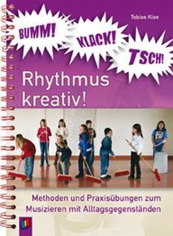 Bumm! Klack! Tsch! – Rhythmus kreativ! von Klee,  Tobias