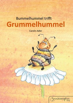 Bummelhummel trifft Grummelhummel von Adler,  Carolin