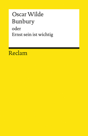 Bunbury oder Ernst sein ist wichtig von Kohlmayer,  Rainer, Wilde,  Oscar