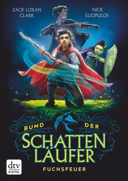 Bund der Schattenläufer – Fuchsfeuer von Clark,  Zack Loran, Eliopulos,  Nick, Hansen-Schmidt,  Anja