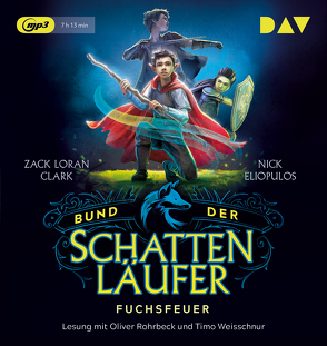 Bund der Schattenläufer – Teil 1: Fuchsfeuer von Clark,  Zack Loran, Eliopulos,  Nick, Hansen-Schmidt,  Anja, Hirtz,  Isabelle, Meinzold,  Max, Rohrbeck,  Oliver, Weisschnur,  Timo