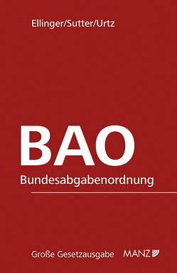 Bundesabgabenordnung – BAO von Ellinger,  Wolfgang, Sutter,  Franz, Urtz,  Christoph