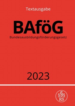 Bundesausbildungsförderungsgesetz – BAföG 2023 von Studier,  Ronny