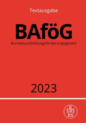 Bundesausbildungsförderungsgesetz – BAföG 2023 von Studier,  Ronny