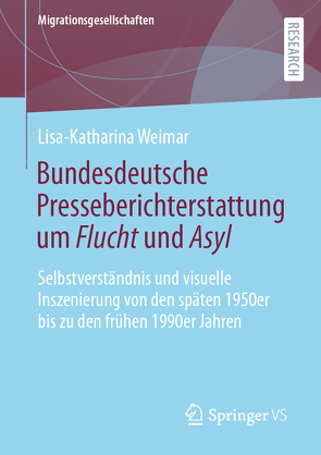 Bundesdeutsche Presseberichterstattung um Flucht und Asyl von Weimar,  Lisa-Katharina