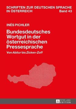 Bundesdeutsches Wortgut in der österreichischen Pressesprache von Pichler,  Inés