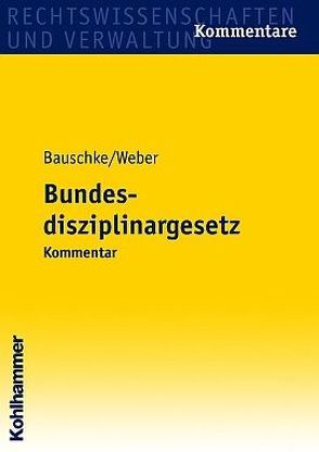 Bundesdisziplinargesetz von Bauschke,  Hans-Joachim, Weber,  Achim