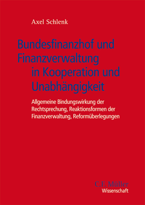 Bundesfinanzhof und Finanzverwaltung in Kooperation und Unabhängigkeit von Schlenk,  Axel