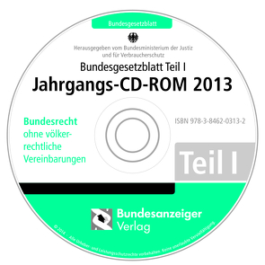 Bundesgesetzblatt Teil I Jahrgangs-CD-ROM 2013