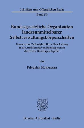 Bundesgesetzliche Organisation landesunmittelbarer Selbstverwaltungskörperschaften. von Hohrmann,  Friedrich