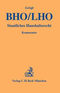 Bundeshaushaltsordnung / Landeshaushaltsordnung (BHO/LHO) von Gröpl,  Christoph, Gross,  Markus, Häußer,  Otto, Kußmaul,  Heinz, Meyering,  Stephan, Rossi,  Matthias, Schwarz,  Kyrill-Alexander, Tappe,  Henning, Wernsmann,  Rainer