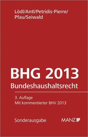 Bundeshaushaltsrecht – BHG von Antl,  Erwin, Lödl,  Manfred, Petridis-Pierre,  Esther, Pfau,  Christina, Seiwald,  Johann