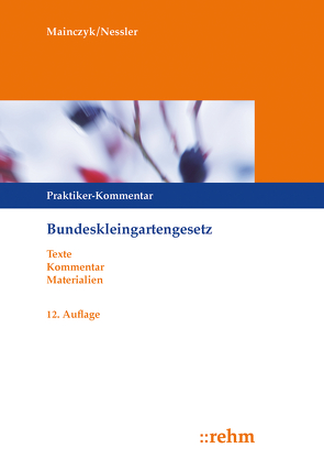 Bundeskleingartengesetz von Mainczyk,  Lorenz, Nessler,  Patrick R.