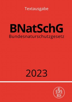 Bundesnaturschutzgesetz – BNatSchG 2023 von Studier,  Ronny