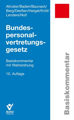 Bundespersonalvertretungsgesetz von Altvater,  Lothar, Baden,  Eberhard, Baunack,  Sebastian, Berg,  Peter, Dierßen,  Martina, Herget,  Gunnar, Kröll,  Michael, Lenders,  Dirk, Noll,  Gerhard