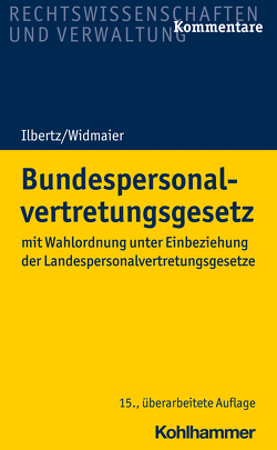 Bundespersonalvertretungsgesetz von Ilbertz,  Wilhelm, Kascherus,  Stefan Alexander, Knorz,  Nicole, Olbert,  Hans, Sommer,  Stefan, Spitzlei,  Thomas, Süllwold,  Susanne, Widmaier,  Ulrich