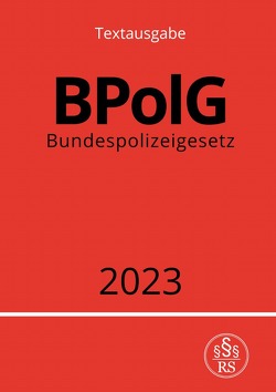 Bundespolizeigesetz – BPolG 2023 von Studier,  Ronny