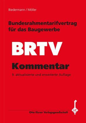 Bundesrahmentarifvertrag für das Baugewerbe (BRTV) / Kommentar von Biedermann,  Andreas, Moeller,  Thomas