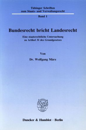 Bundesrecht bricht Landesrecht. von März,  Wolfgang