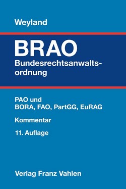 Bundesrechtsanwaltsordnung von Bauckmann,  Marcus, Brüggemann,  Rüdiger, Feuerich,  Wilhelm E., Jähne,  Ina, Kilimann,  Ralf, Koch,  Lena, Kracht,  Stefan, Nöker,  Karina, Reelsen,  Imke, Reinhard,  Elisabeth, Vossebürger,  Albert, Weyland,  Dag