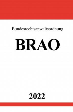 Bundesrechtsanwaltsordnung BRAO 2022 von Studier,  Ronny