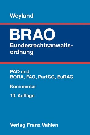 Bundesrechtsanwaltsordnung von Brüggemann,  Rüdiger, Feuerich,  Wilhelm E., Kilimann,  Ralf, Nöker,  Karina, Reelsen,  Imke, Reinhard,  Elisabeth, Träger,  Monika, Vossebürger,  Albert, Weyland,  Dag