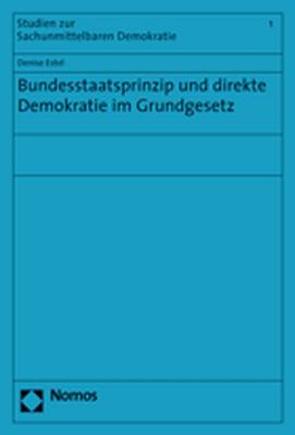 Bundesstaatsprinzip und direkte Demokratie im Grundgesetz von Estel,  Denise